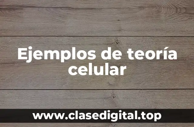 Ejemplos de teoría celular