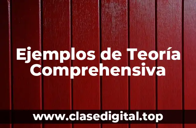 Ejemplos de Teoría Comprehensiva