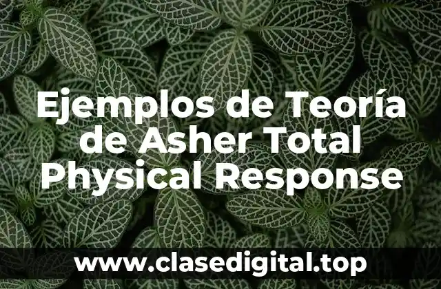 Ejemplos de Teoría de Asher Total Physical Response