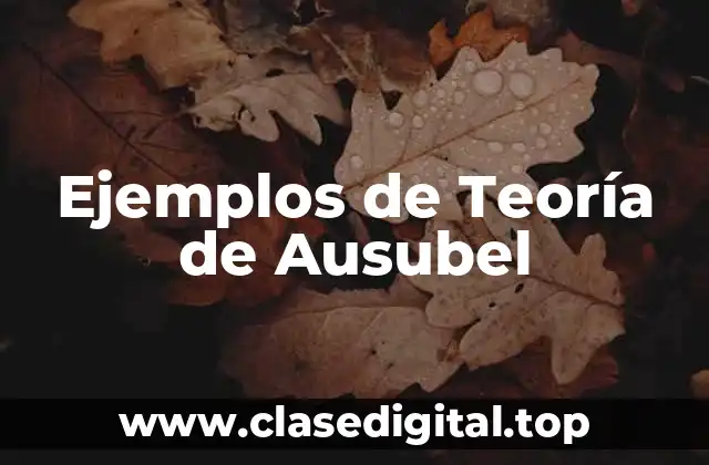 Ejemplos de Teoría de Ausubel