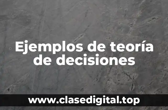 Ejemplos de teoría de decisiones