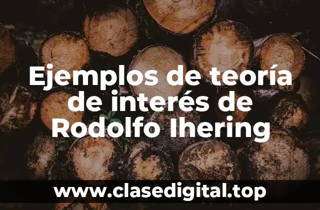 Ejemplos de teoría de interés de Rodolfo Ihering