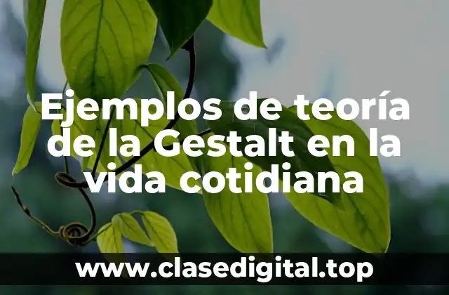 Ejemplos de teoría de la Gestalt en la vida cotidiana