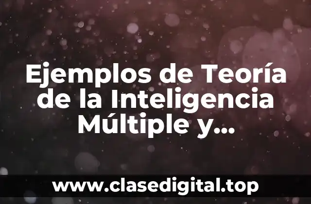 Ejemplos de Teoría de la Inteligencia Múltiple y Significado