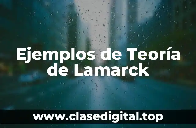 Ejemplos de Teoría de Lamarck