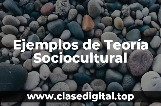 Ejemplos de Teoría Sociocultural