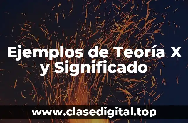 Ejemplos de Teoría X y Significado