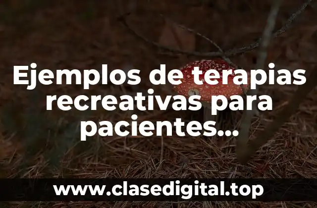 Ejemplos de terapias recreativas para pacientes hospitalizados