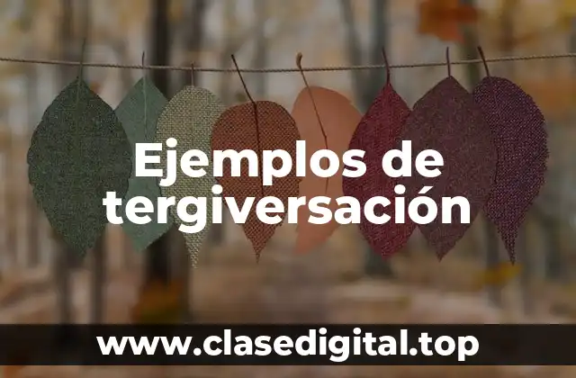 Ejemplos de tergiversación