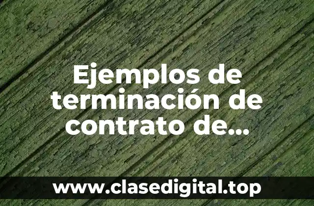 Ejemplos de terminación de contrato de arrendamiento