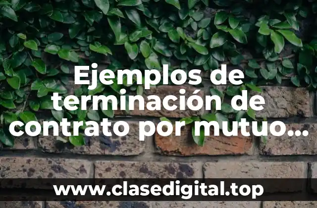 Ejemplos de terminación de contrato por mutuo acuerdo