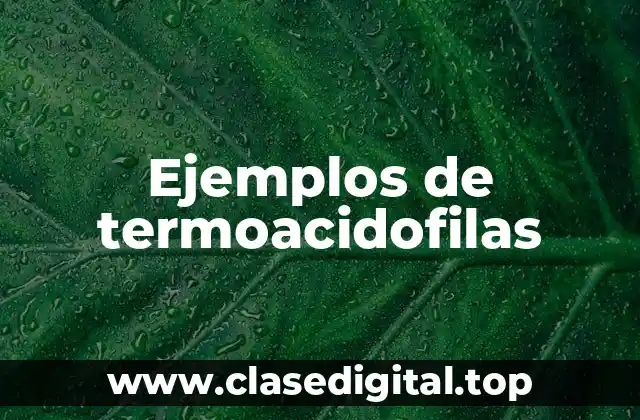 Ejemplos de termoacidofilas