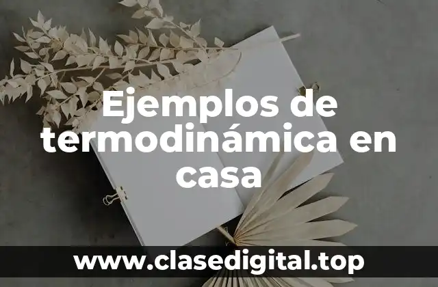 Ejemplos de termodinámica en casa