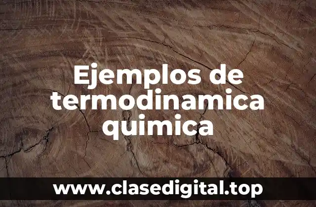 Ejemplos de termodinamica quimica