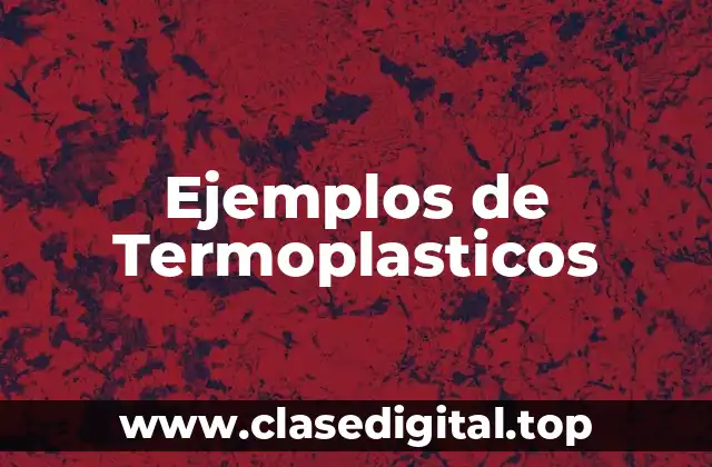 Ejemplos de termoplasticos