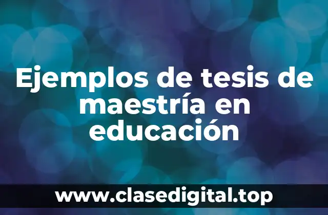 Ejemplos de tesis de maestría en educación