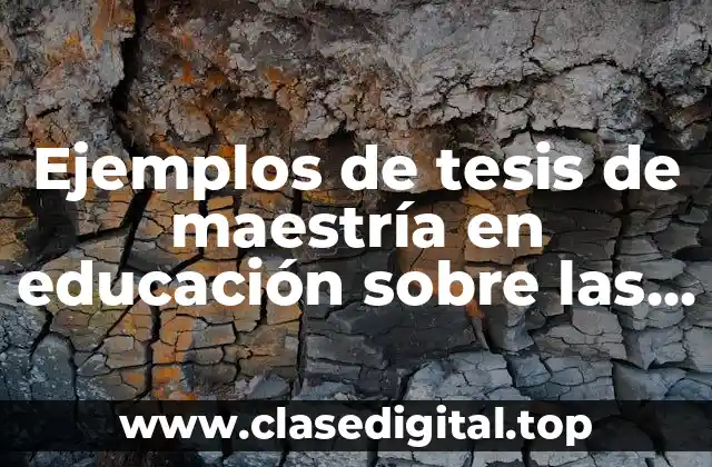 Ejemplos de tesis de maestría en educación sobre las matemáticas