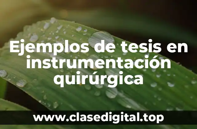 Ejemplos de tesis en instrumentación quirúrgica