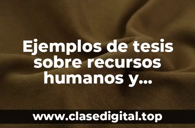 Ejemplos de tesis sobre recursos humanos