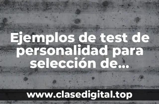 Ejemplos de test de personalidad para selección de personal y Significado