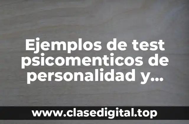 Ejemplos de test psicomenticos de personalidad y Significado