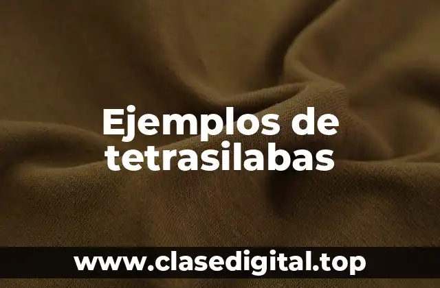 Ejemplos de tetrasilabas