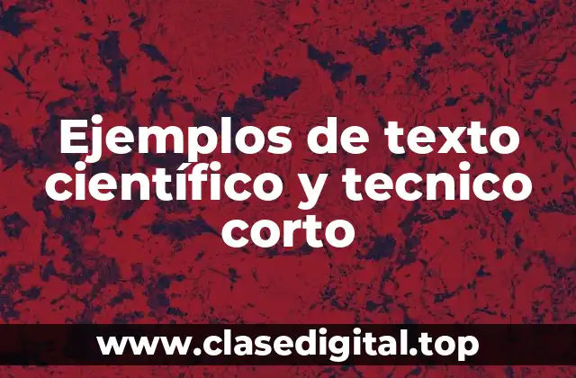 Ejemplos de texto científico y tecnico corto