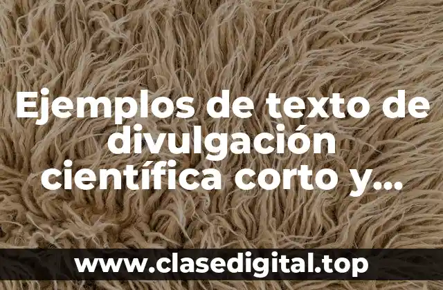 Ejemplos de texto de divulgación científica corto y Significado