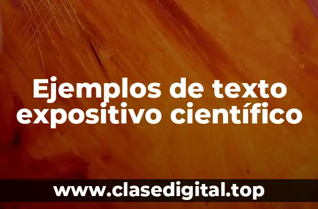 Ejemplos de texto expositivo científico