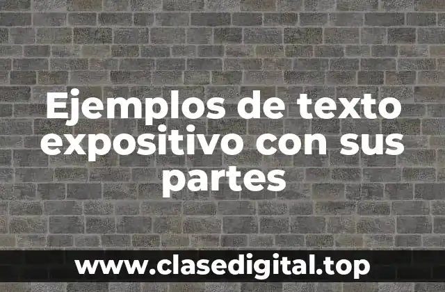 Ejemplos de texto expositivo con sus partes