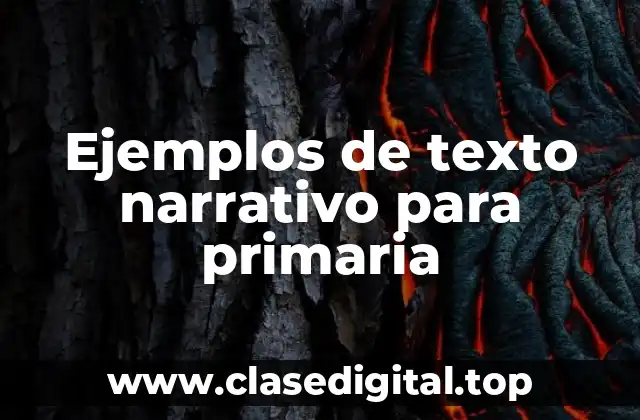 Ejemplos de texto narrativo para primaria