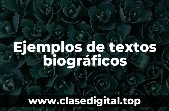 Ejemplos de textos biográficos