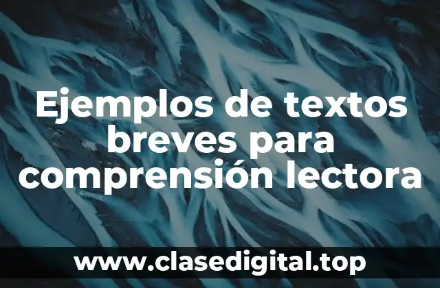 Ejemplos de textos breves para comprensión lectora