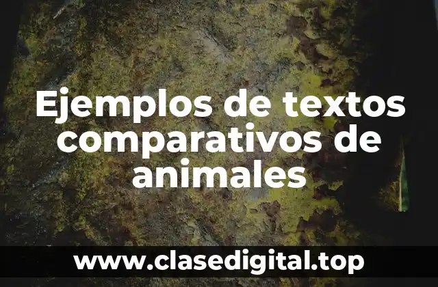 Ejemplos de textos comparativos de animales