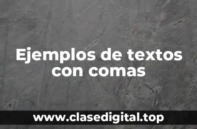 Ejemplos de textos con comas