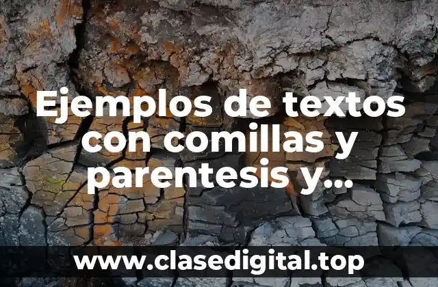 Ejemplos de textos con comillas y parentesis y Significado