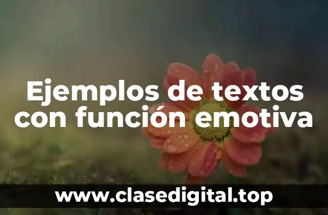 Ejemplos de textos con función emotiva