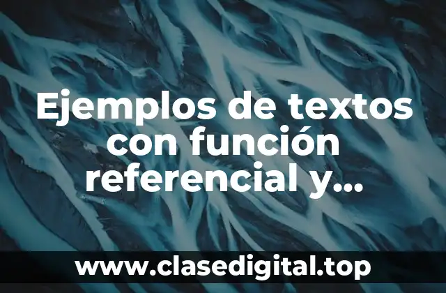 Ejemplos de textos con función referencial y apelativa