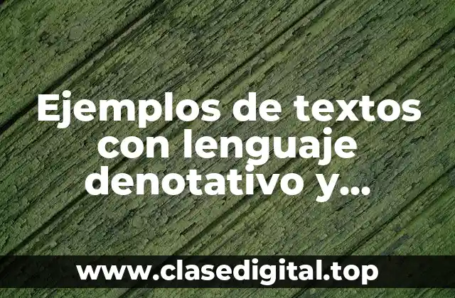 Ejemplos de textos con lenguaje denotativo y connotativo
