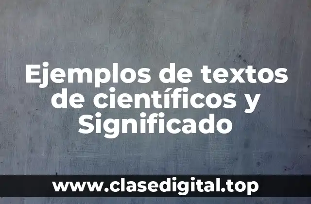 Ejemplos de textos de científicos y Significado