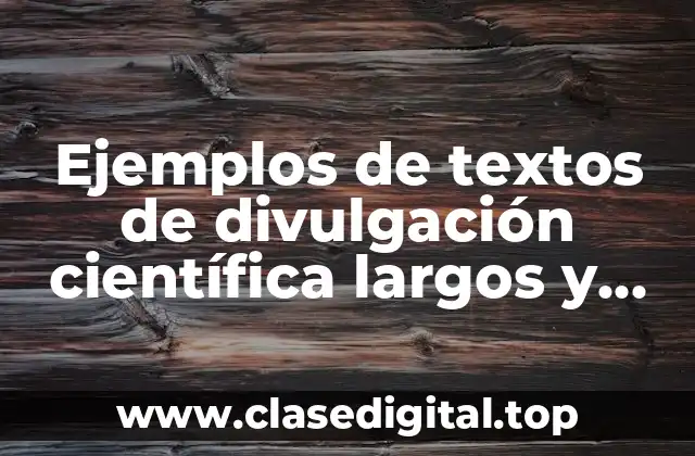 Ejemplos de textos de divulgación científica largos