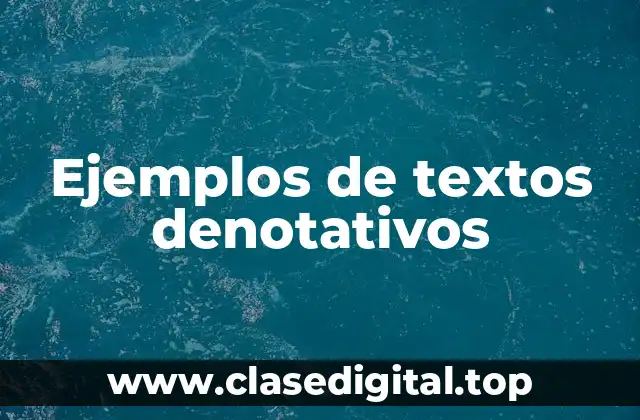 Ejemplos de textos denotativos