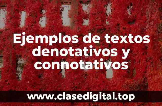 Ejemplos de textos denotativos y connotativos