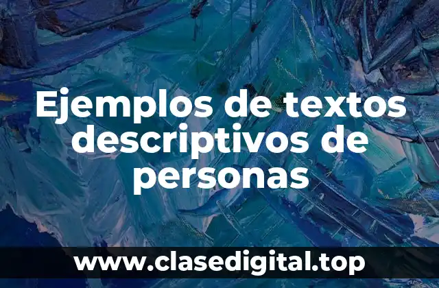 Ejemplos de textos descriptivos de personas