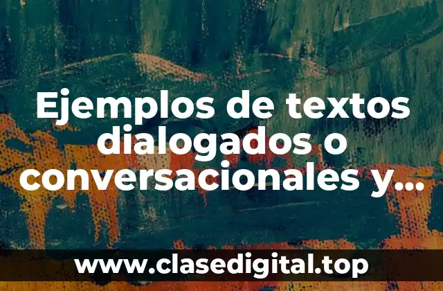Ejemplos de textos dialogados o conversacionales