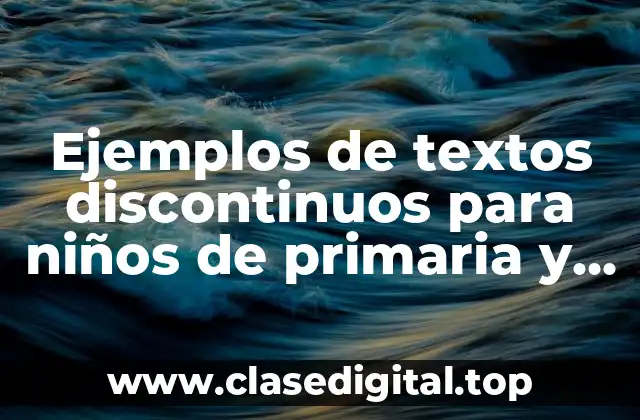 Ejemplos de textos discontinuos para niños de primaria y Significado