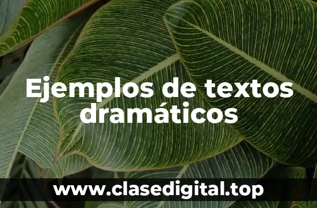 Ejemplos de textos dramáticos