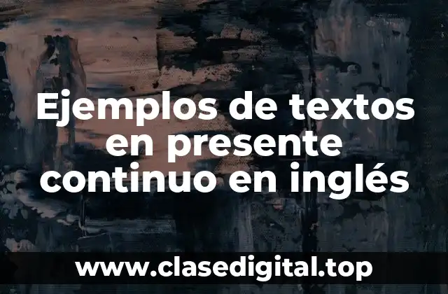 Ejemplos de textos en presente continuo en inglés