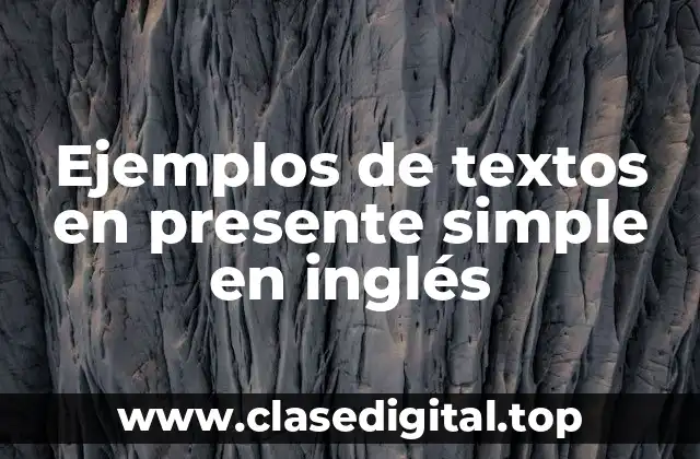 Ejemplos de textos en presente simple en inglés