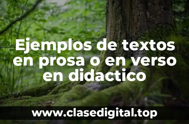 Ejemplos de textos en prosa o en verso en didactico